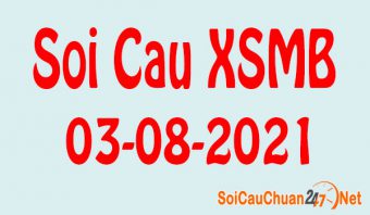 Soi cầu XSMB ngày 03-08-2021