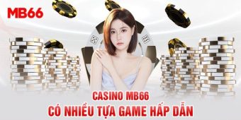 Các sảnh game có tại danh mục Casino MB66