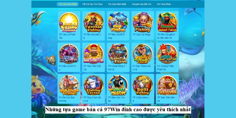 Những tựa game bắn cá 97Win đỉnh cao được yêu thích nhất