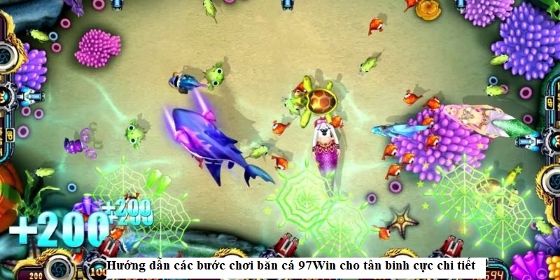 Hướng dẫn các bước chơi bắn cá 97Win cho tân binh cực chi tiết